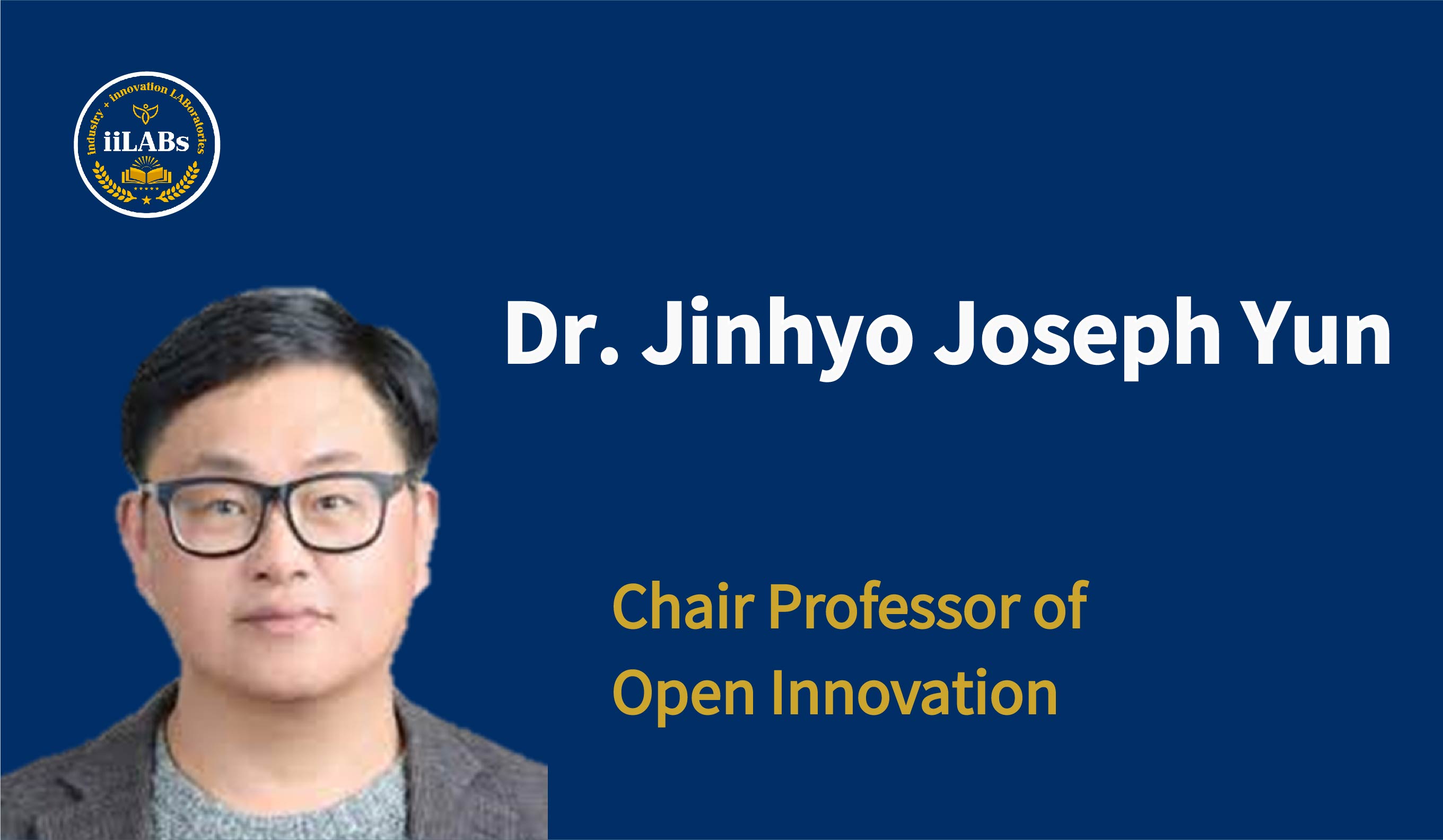 Dr. Jinhyo Joseph Yun, Chair Professor of Open Innovation